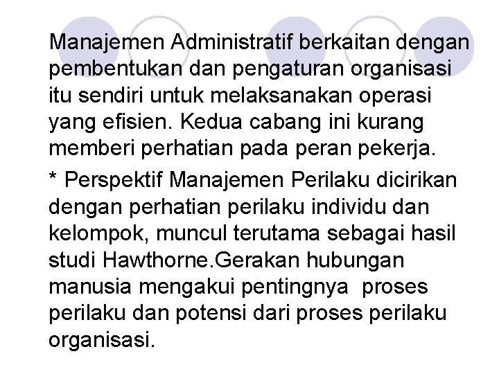 Manajemen Administratif berkaitan dengan pembentukan dan pengaturan organisasi itu sendiri untuk melaksanakan operasi yang