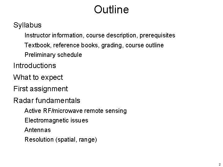 Outline Syllabus Instructor information, course description, prerequisites Textbook, reference books, grading, course outline Preliminary