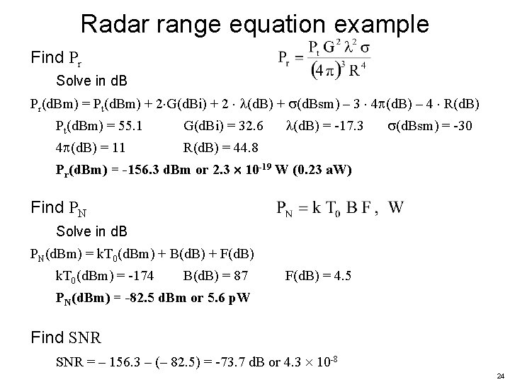 Radar range equation example Find Pr Solve in d. B Pr(d. Bm) = Pt(d.