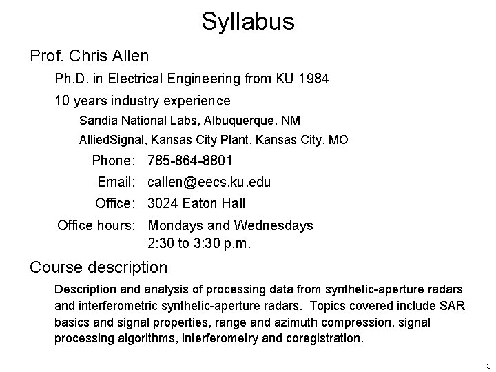 Syllabus Prof. Chris Allen Ph. D. in Electrical Engineering from KU 1984 10 years