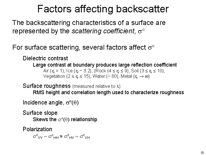 Factors affecting backscatter The backscattering characteristics of a surface are represented by the scattering