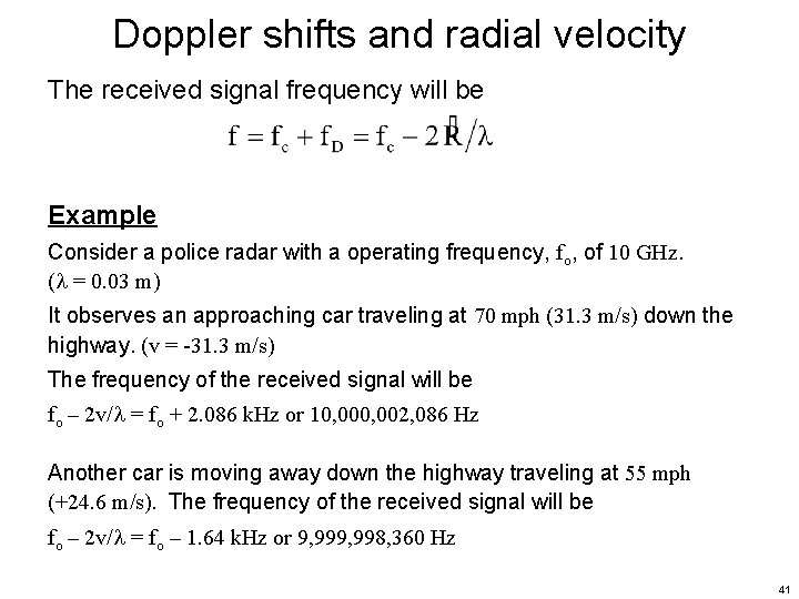 Doppler shifts and radial velocity The received signal frequency will be Example Consider a