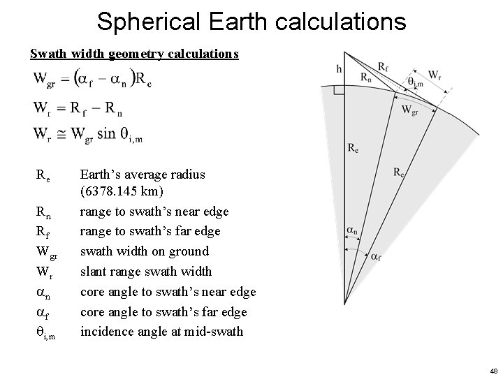 Spherical Earth calculations Swath width geometry calculations Re Rn Rf Wgr Wr n f