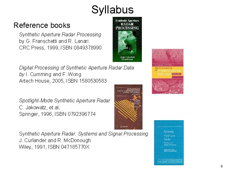 Syllabus Reference books Synthetic Aperture Radar Processing by G. Franschetti and R. Lanari CRC