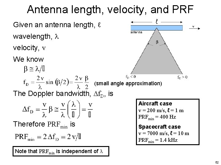 Antenna length, velocity, and PRF Given an antenna length, ℓ wavelength, velocity, v We