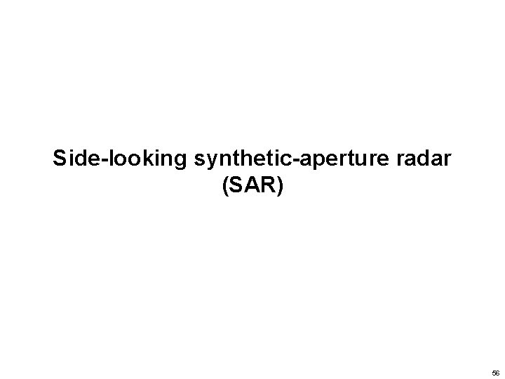 Side-looking synthetic-aperture radar (SAR) 56 