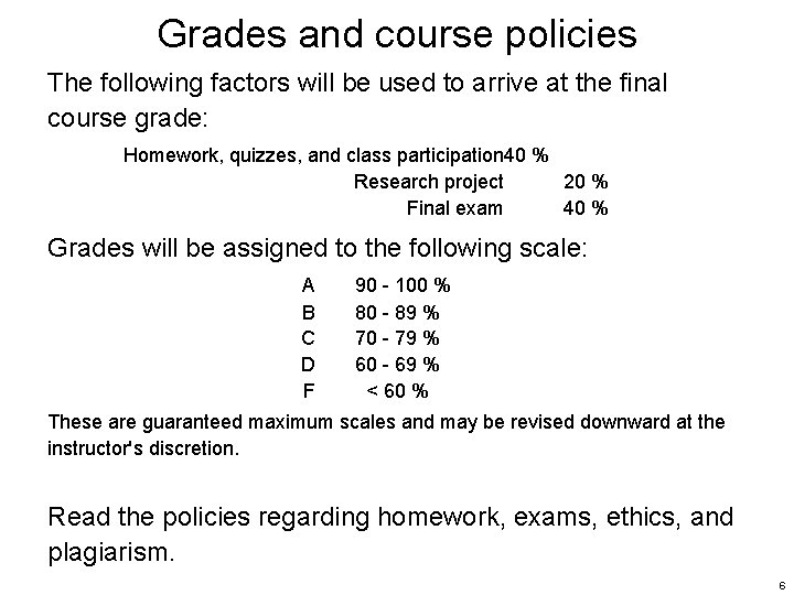 Grades and course policies The following factors will be used to arrive at the