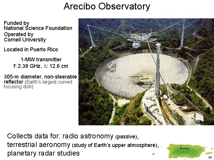 Arecibo Observatory Funded by National Science Foundation Operated by Cornell University Located in Puerto