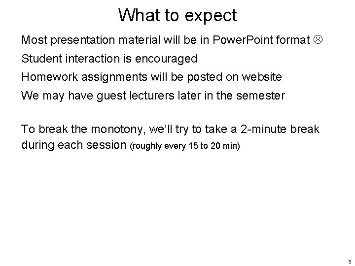 What to expect Most presentation material will be in Power. Point format Student interaction