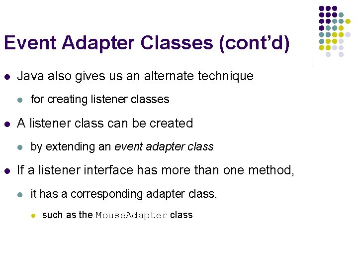 Event Adapter Classes (cont’d) l Java also gives us an alternate technique l l
