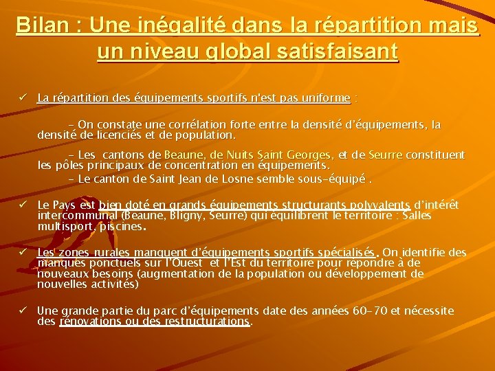 Bilan : Une inégalité dans la répartition mais un niveau global satisfaisant ü La