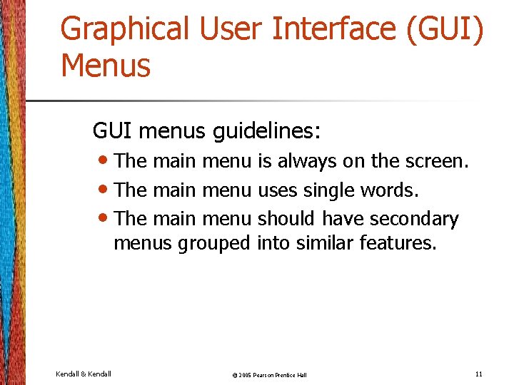 Graphical User Interface (GUI) Menus GUI menus guidelines: • The main menu is always