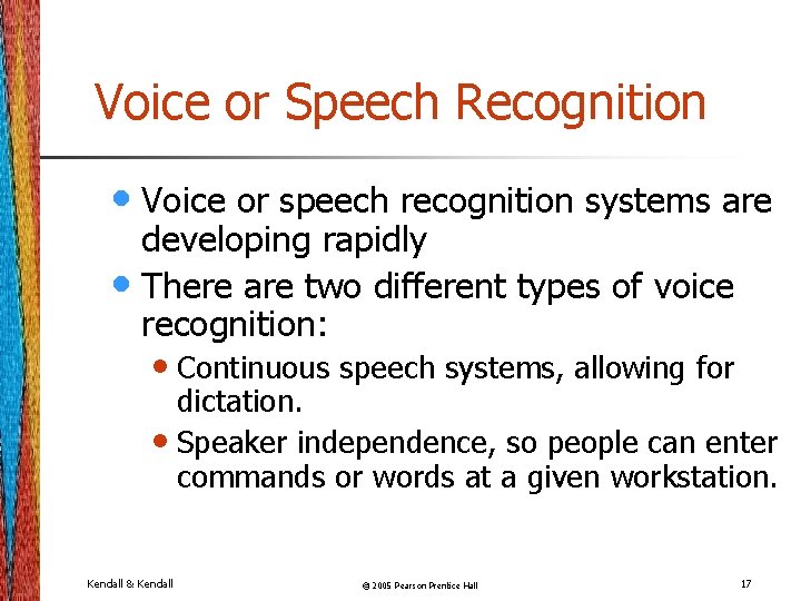 Voice or Speech Recognition • Voice or speech recognition systems are developing rapidly •