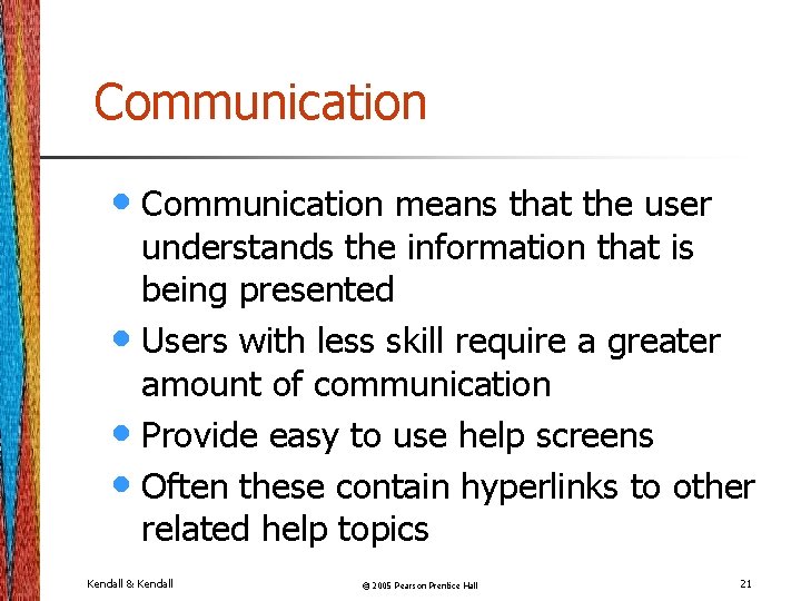 Communication • Communication means that the user understands the information that is being presented