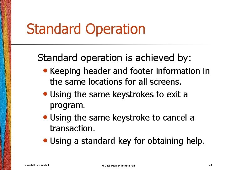 Standard Operation Standard operation is achieved by: • Keeping header and footer information in