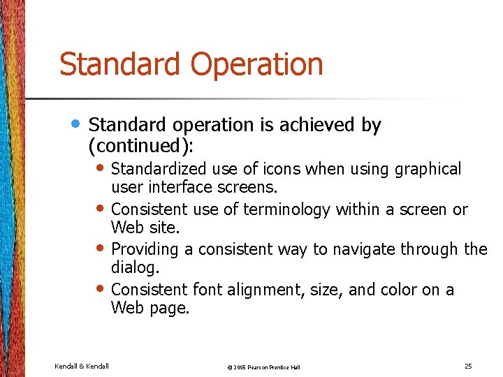 Standard Operation • Standard operation is achieved by (continued): • Standardized use of icons