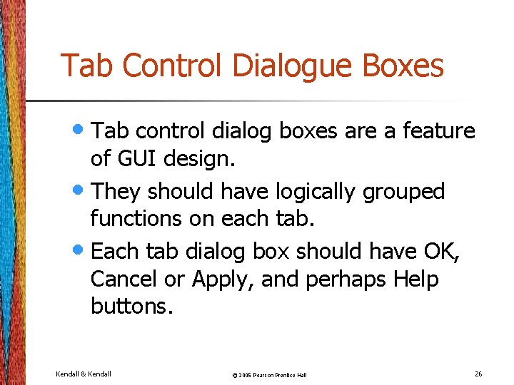 Tab Control Dialogue Boxes • Tab control dialog boxes are a feature of GUI