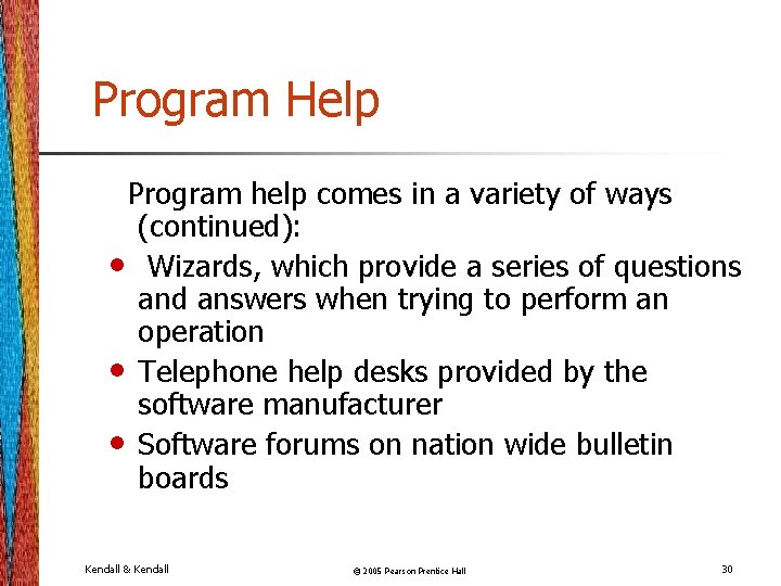 Program Help Program help comes in a variety of ways (continued): • Wizards, which