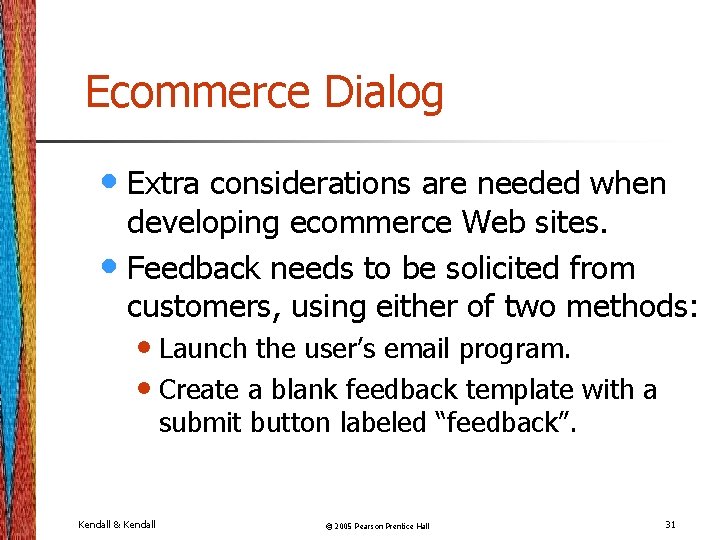 Ecommerce Dialog • Extra considerations are needed when developing ecommerce Web sites. • Feedback