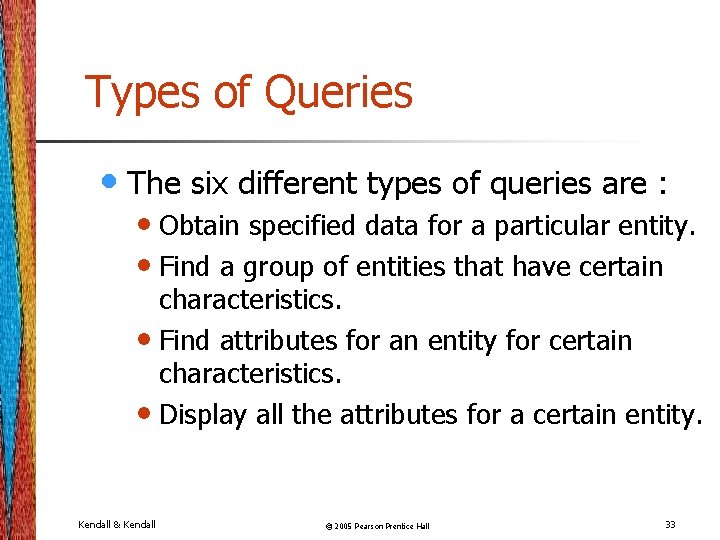 Types of Queries • The six different types of queries are : • Obtain