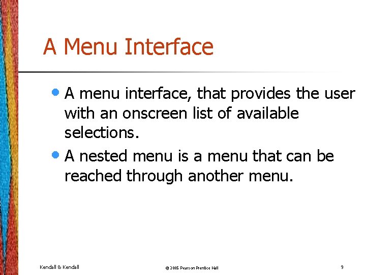 A Menu Interface • A menu interface, that provides the user with an onscreen