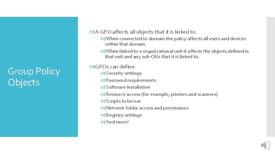  A GPO affects all objects that it is linked to. When connected to