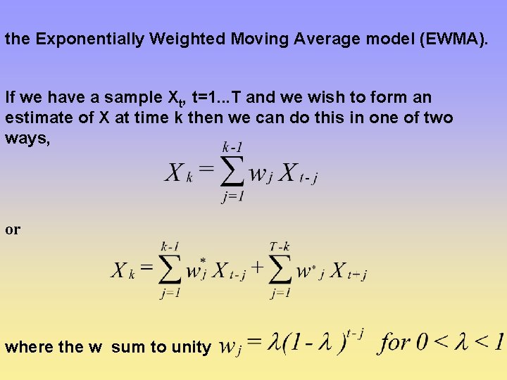 the Exponentially Weighted Moving Average model (EWMA). If we have a sample Xt, t=1.