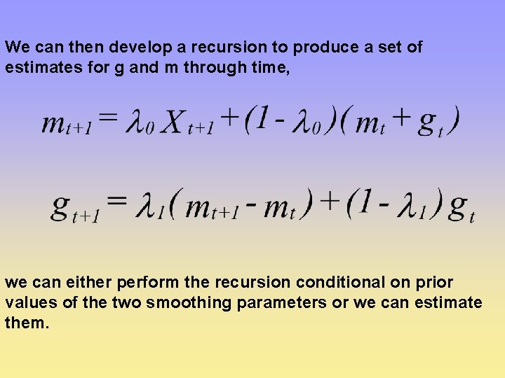We can then develop a recursion to produce a set of estimates for g