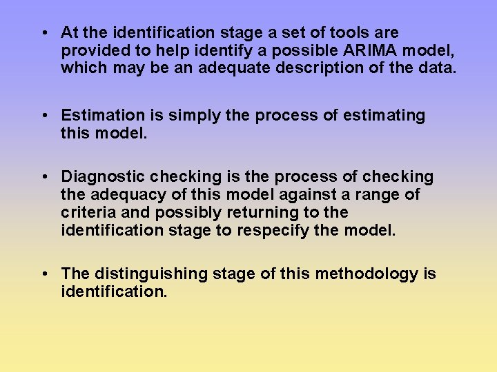  • At the identification stage a set of tools are provided to help
