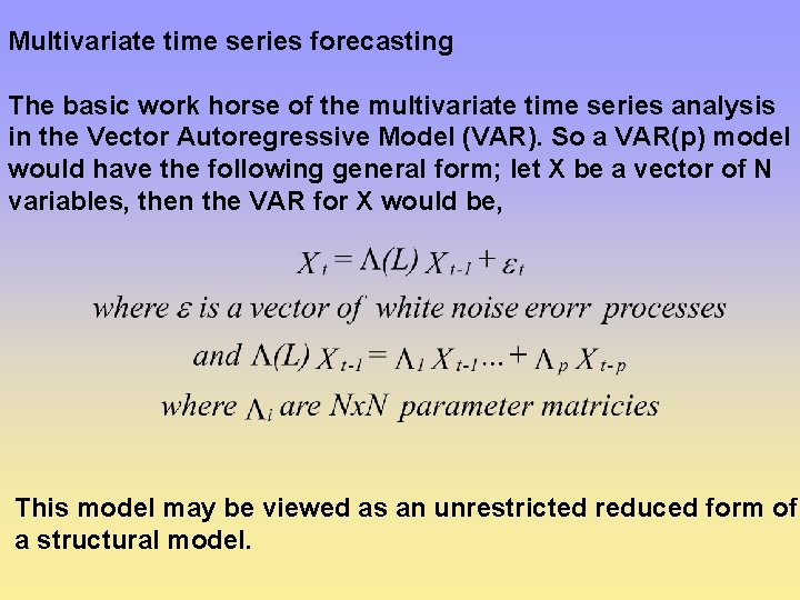 Multivariate time series forecasting The basic work horse of the multivariate time series analysis