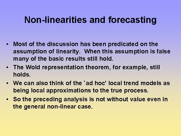 Non-linearities and forecasting • Most of the discussion has been predicated on the assumption