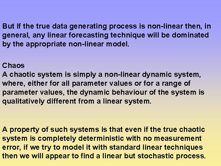 But If the true data generating process is non-linear then, in general, any linear