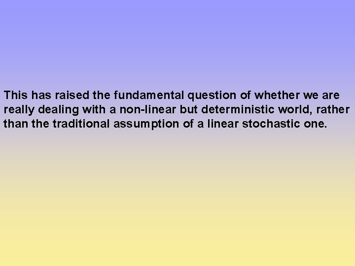 This has raised the fundamental question of whether we are really dealing with a