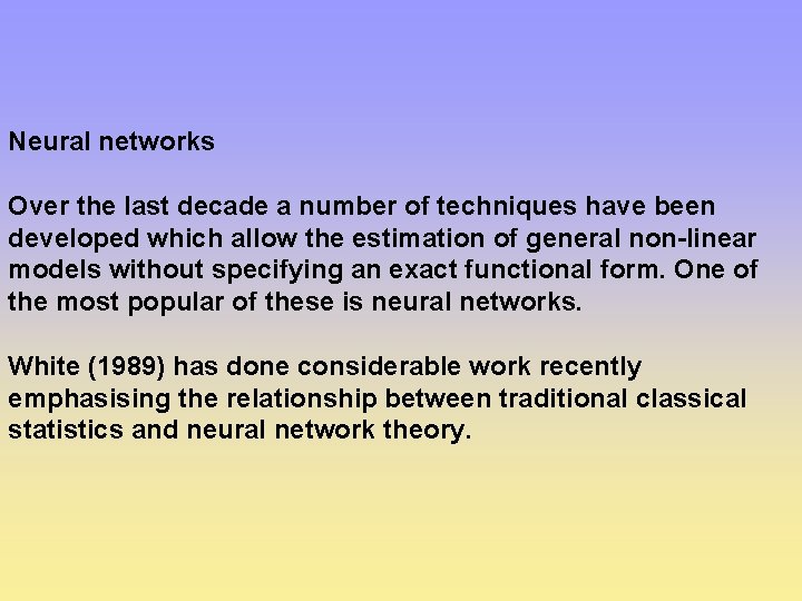 Neural networks Over the last decade a number of techniques have been developed which