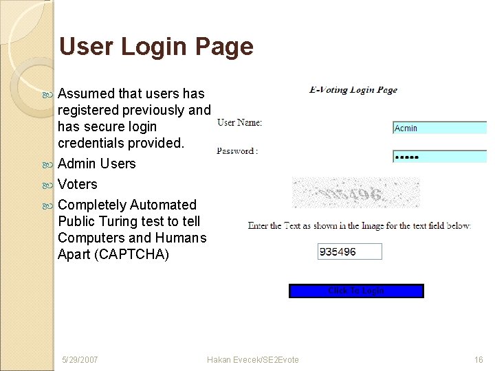 User Login Page Assumed that users has registered previously and has secure login credentials