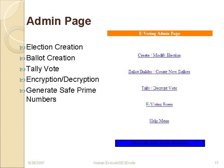 Admin Page Election Creation Ballot Creation Tally Vote Encryption/Decryption Generate Safe Prime Numbers 5/29/2007