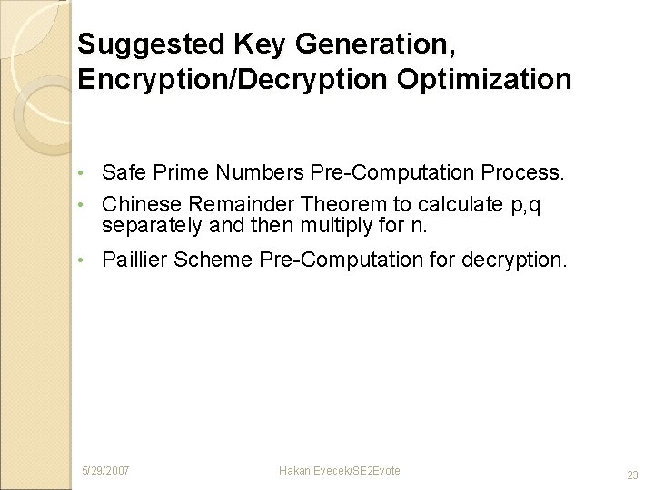 Suggested Key Generation, Encryption/Decryption Optimization Safe Prime Numbers Pre-Computation Process. • Chinese Remainder Theorem