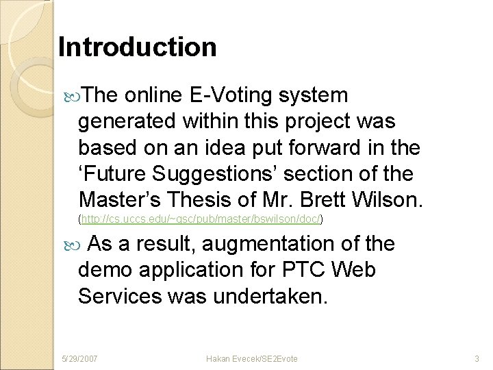 Introduction The online E-Voting system generated within this project was based on an idea