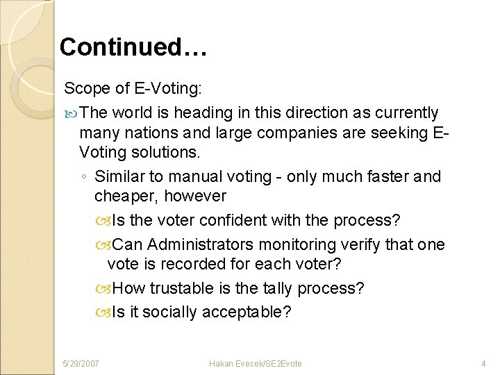 Continued… Scope of E-Voting: The world is heading in this direction as currently many