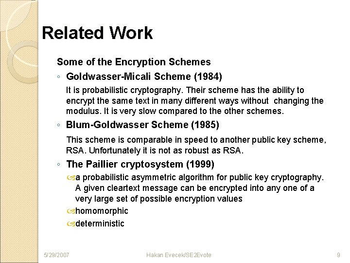 Related Work Some of the Encryption Schemes ◦ Goldwasser-Micali Scheme (1984) It is probabilistic