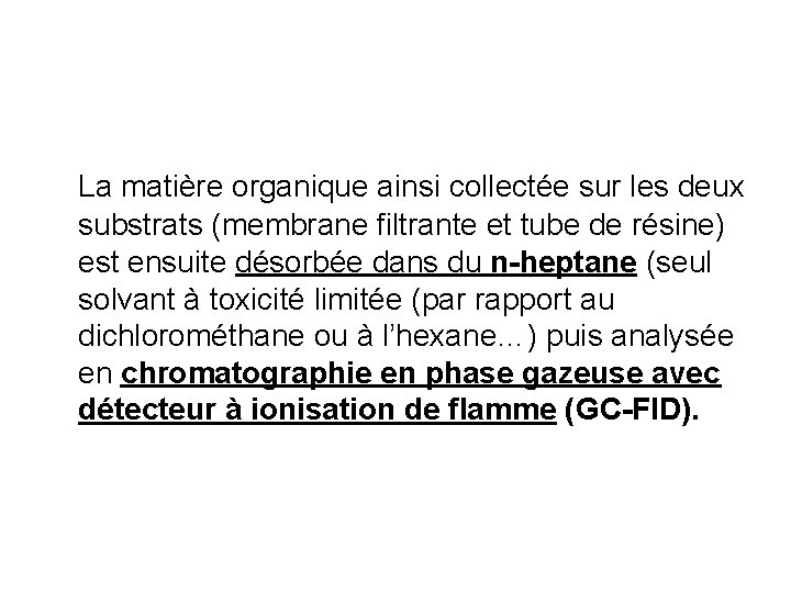 La matière organique ainsi collectée sur les deux substrats (membrane filtrante et tube de