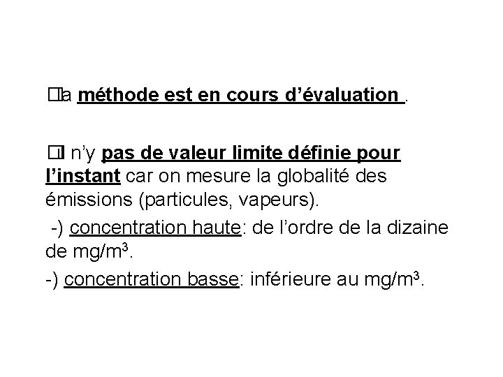 � la méthode est en cours d’évaluation. � il n’y pas de valeur limite