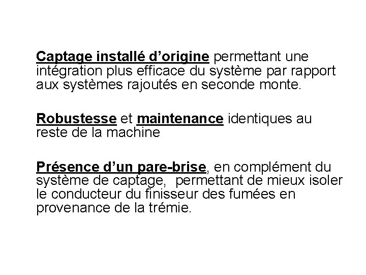 Captage installé d’origine permettant une intégration plus efficace du système par rapport aux systèmes