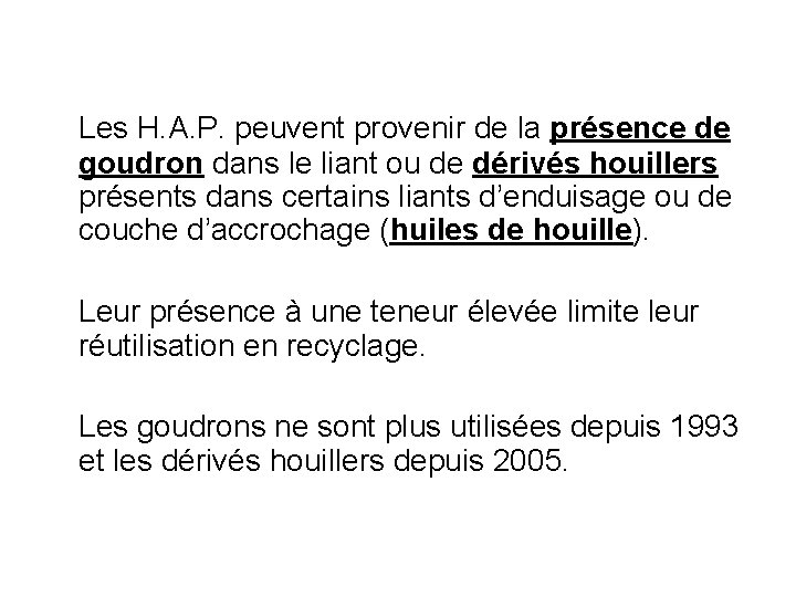 Les H. A. P. peuvent provenir de la présence de goudron dans le liant
