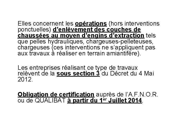 Elles concernent les opérations (hors interventions ponctuelles) d’enlèvement des couches de chaussées au moyen