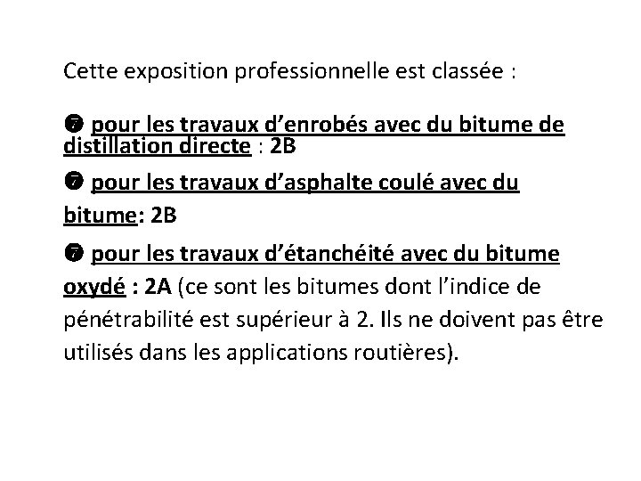 Cette exposition professionnelle est classée : pour les travaux d’enrobés avec du bitume de