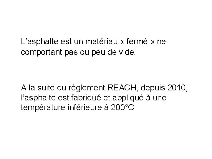 L’asphalte est un matériau « fermé » ne comportant pas ou peu de vide.