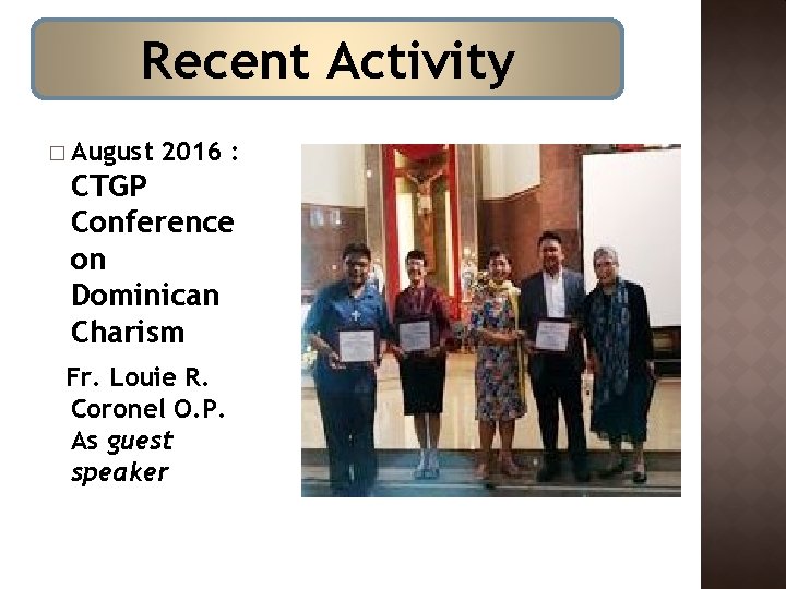 Recent Activity � August 2016 : CTGP Conference on Dominican Charism Fr. Louie R. Recent Activity � August 2016 : CTGP Conference on Dominican Charism Fr. Louie R.