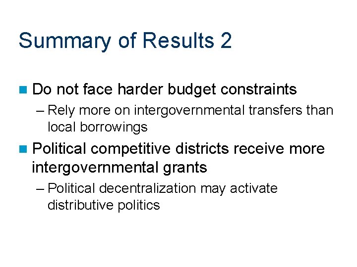 Summary of Results 2 n Do not face harder budget constraints – Rely more