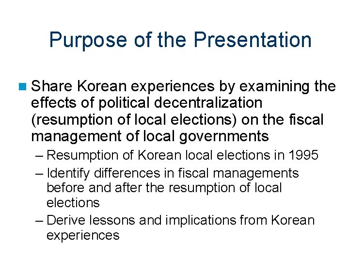Purpose of the Presentation n Share Korean experiences by examining the effects of political